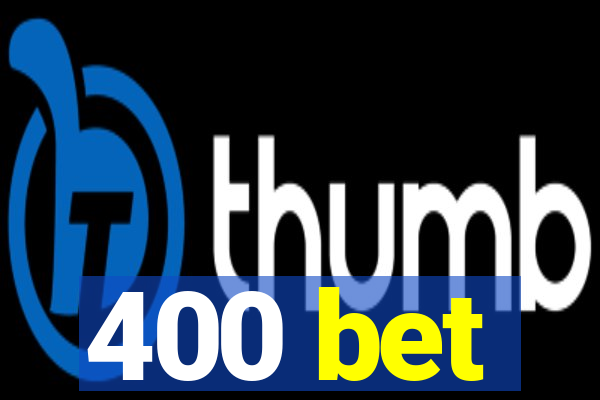 400 bet